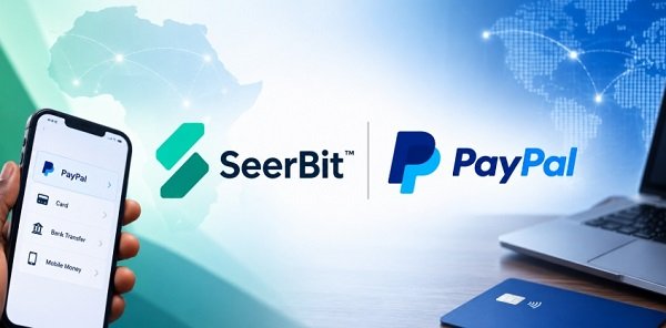 SeerBit Partners with PayPal to Expand Cross-Border Payments Across Africa