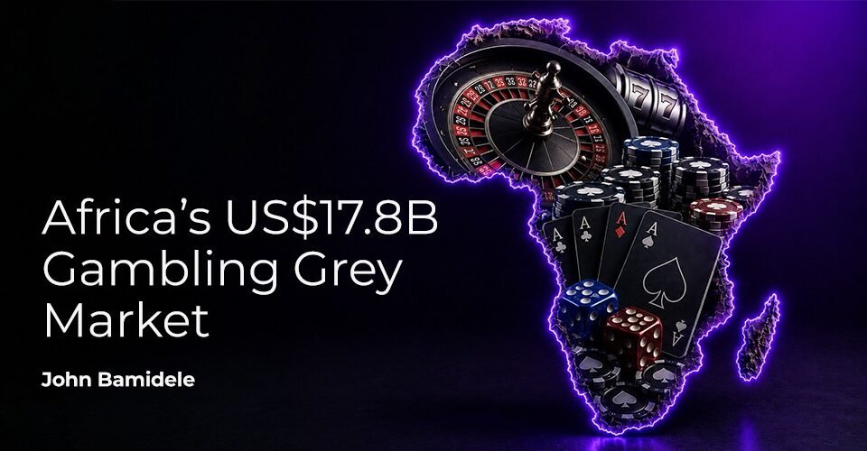 Africa’s US$17.8B Gambling Grey Market: The Investors Case