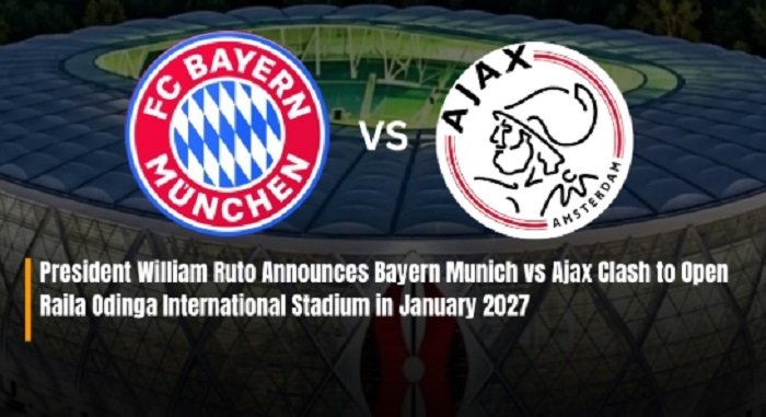 Sports banner featuring Bayern Munich and Ajax Amsterdam crests with a prominent VS between them and a caption about opening Raila Odinga International Stadium in January 2027.