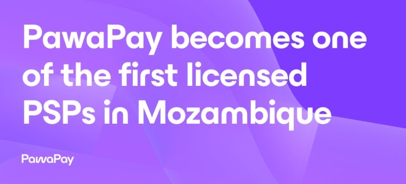PawaPay Secures Payment Service Provider License in Mozambique
